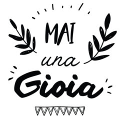 mai una gioia