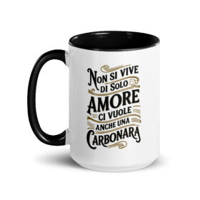 Tazza - Non si vive di solo amore ci vuole anche una carbonara